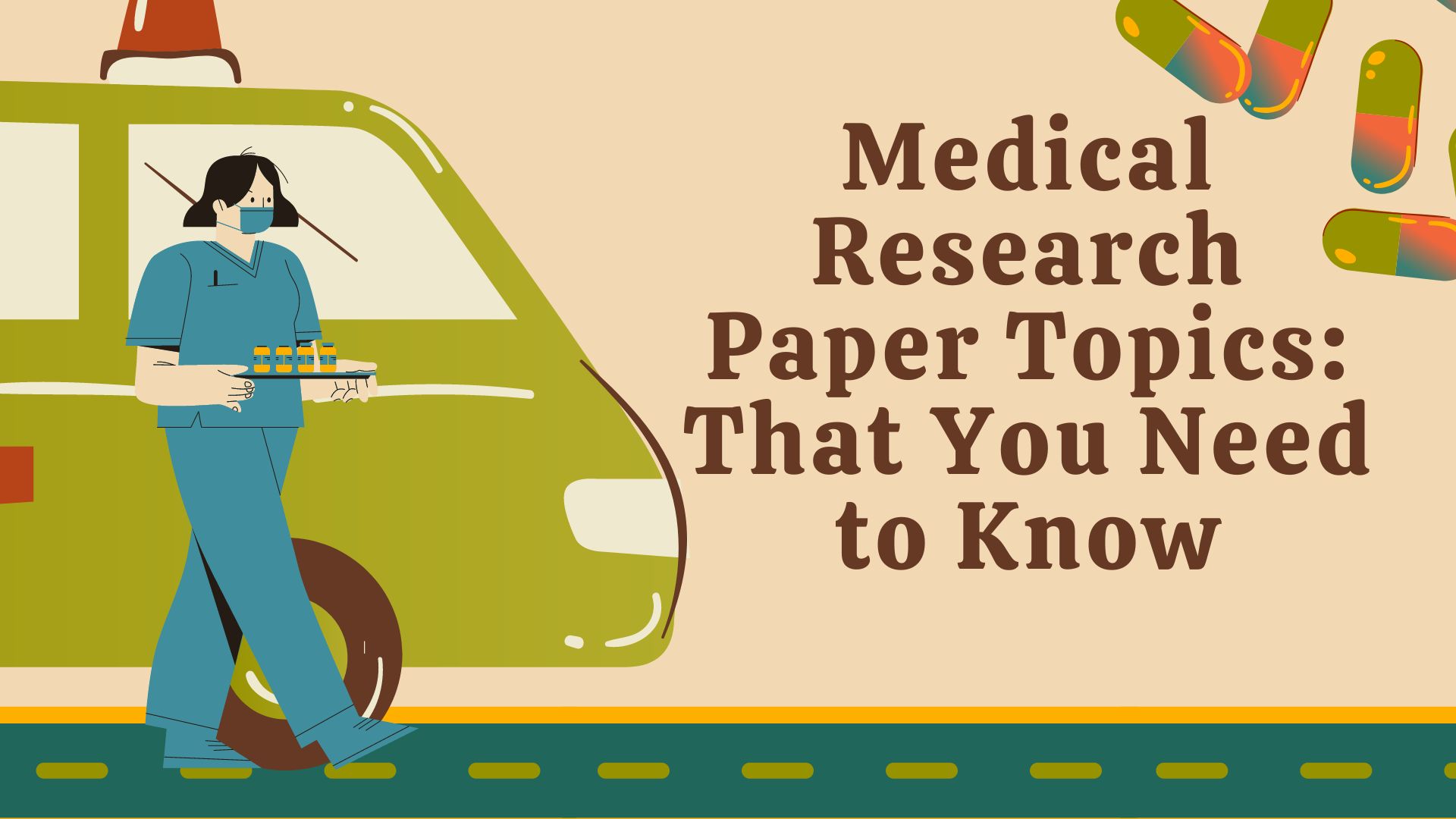 100+ Medical Research Paper Topics for Students