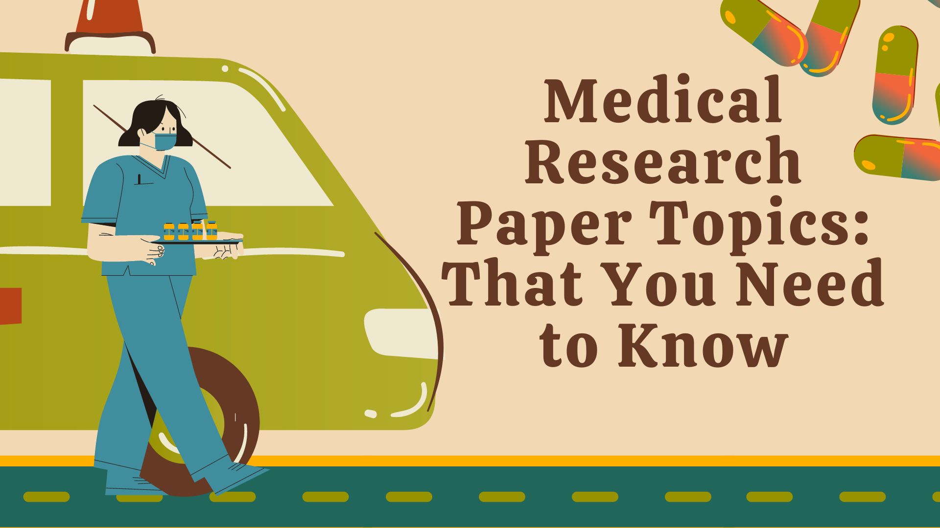 110 Medical Research Paper Topics That You Need To Know